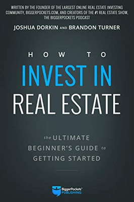 How to Invest in Real Estate: The Ultimate Beginner's Guide to Getting Started