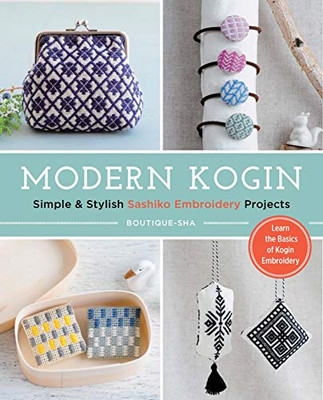 Modern Kogin: Sweet & Simple Sashiko Embroidery Designs & Projects