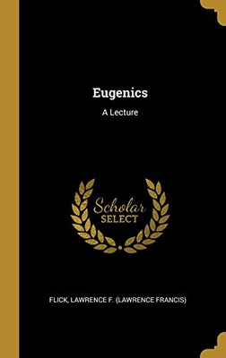 Eugenics: A Lecture - Hardcover