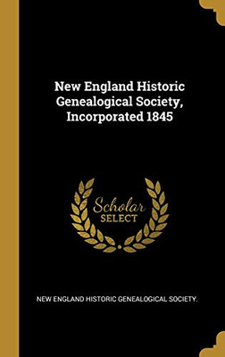 New England Historic Genealogical Society, Incorporated 1845 - Hardcover