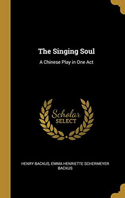 The Singing Soul: A Chinese Play in One Act - Hardcover