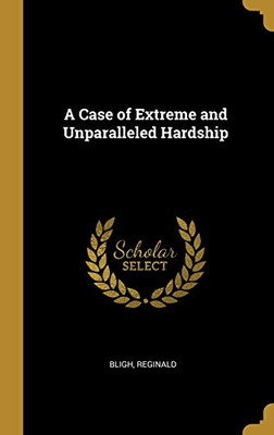 A Case of Extreme and Unparalleled Hardship - Hardcover