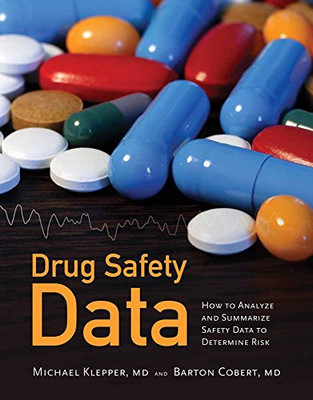 Drug Safety Data: How to Analyze, Summarize, and Interpret to Determine Risk