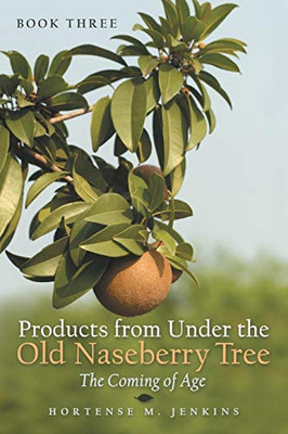 Products from Under the Old Naseberry Tree: The Coming of Age