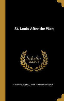 St. Louis After the War; - Hardcover