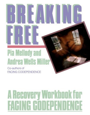 Breaking Free: A Recovery Workbook for Facing Codependence