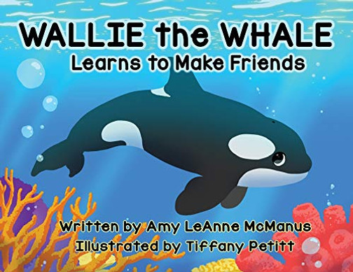 Wallie the Whale: Learns to Make Friends