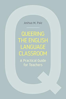 Queering the English Language Classroom: A Practical Guide for Teachers