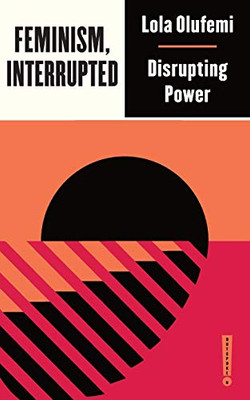 Feminism, Interrupted: Disrupting Power (Outspoken by Pluto)