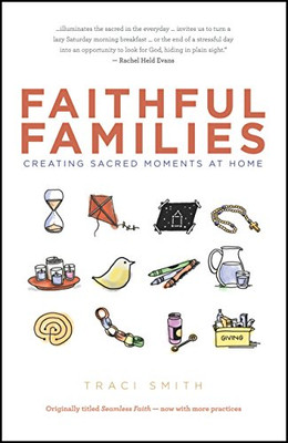 Faithful Families: Creating Sacred Moments at Home