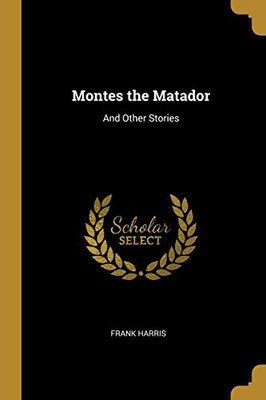 Montes the Matador: And Other Stories - Paperback