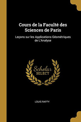 Cours de la Faculté des Sciences de Paris: Leçons sur les Applications Géométriques de L'Analyse - Paperback