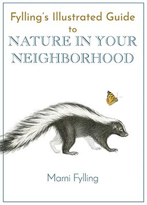 Fylling's Illustrated Guide to Nature in Your Neighborhood (Fylling's Illustrated Guides (2))