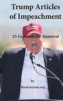 Trump Articles of Impeachment: 25 Grounds for Removal