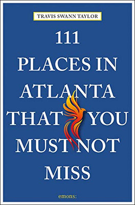 111 Places in Atlanta That You Must Not Miss (111 Places in .... That You Must Not Miss)
