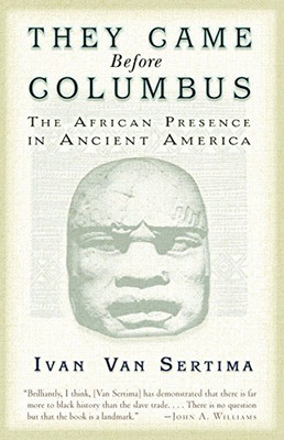 They Came Before Columbus: The African Presence in Ancient America (Journal of African Civilizations)