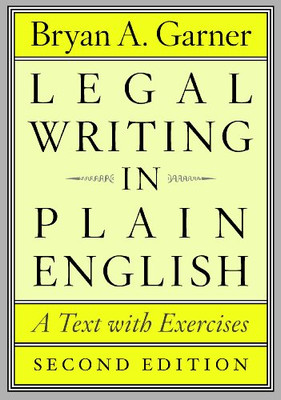 Legal Writing in Plain English, Second Edition: A Text with Exercises (Chicago Guides to Writing, Editing, and Publishing)