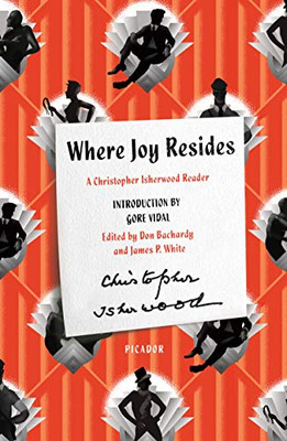 Where Joy Resides: A Christopher Isherwood Reader