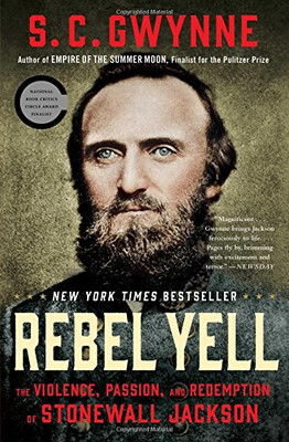 Rebel Yell: The Violence, Passion, and Redemption of Stonewall Jackson