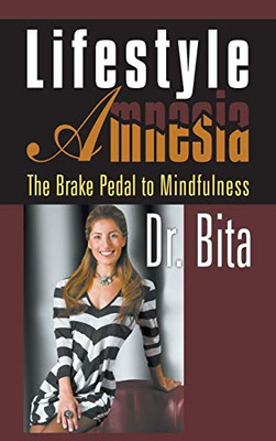 Lifestyle Amnesia: The Brake Pedal to Mindfulness