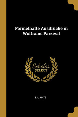 Formelhafte Ausdrücke in Wolframs Parzival - Paperback