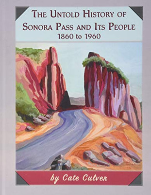 The Untold History of Sonora Pass and Its People: 1860 to 1960