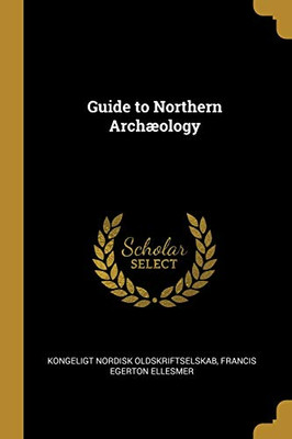 Guide to Northern Archæology - Paperback