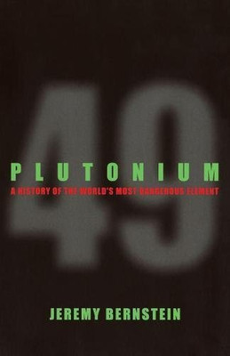 Plutonium: A History of the World's Most Dangerous Element