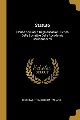 Statuto: Elenco dei Soci e Degli Associati, Elenco Delle Società e Delle Accademie Corrispondenti (Italian Edition) - Paperback