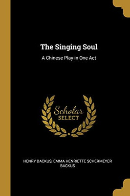 The Singing Soul: A Chinese Play in One Act - Paperback