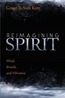 Reimagining Spirit: Wind, Breath, and Vibration