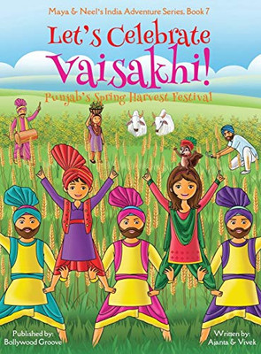 Let's Celebrate Vaisakhi! (Punjab's Spring Harvest Festival, Maya & Neel's India Adventure Series, Book 7) (Multicultural, Non-Religious, Indian ... Picture Book Gift, Dhol, Global Children)