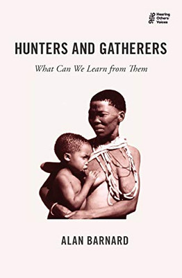Hunters and Gatherers: What Can We Learn from Them (Hearing Others' Voices)