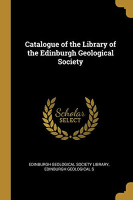 Catalogue of the Library of the Edinburgh Geological Society - Paperback