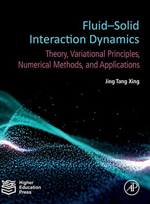 Fluid-Solid Interaction Dynamics: Theory, Variational Principles, Numerical Methods, and Applications