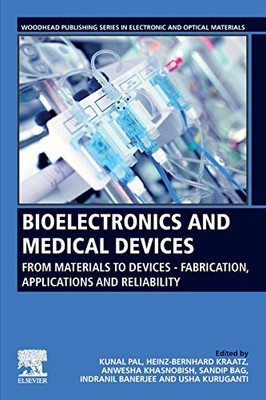 Bioelectronics and Medical Devices: From Materials to Devices - Fabrication, Applications and Reliability (Woodhead Publishing Series in Electronic and Optical Materials)