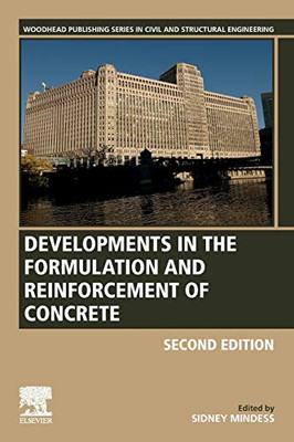 Developments in the Formulation and Reinforcement of Concrete (Woodhead Publishing Series in Civil and Structural Engineering)