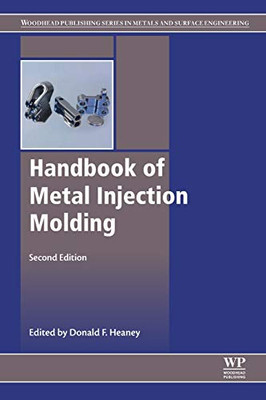 Handbook of Metal Injection Molding (Woodhead Publishing Series in Metals and Surface Engineering)