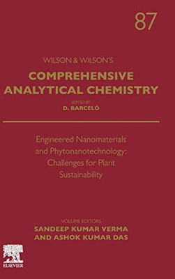 Engineered Nanomaterials and Phytonanotechnology: Challenges for Plant Sustainability (Volume 87) (Comprehensive Analytical Chemistry, Volume 87)