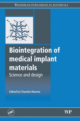 Biointegration Of Medical Implant Materials: Science And Design (Woodhead Publishing Series In Biomaterials)