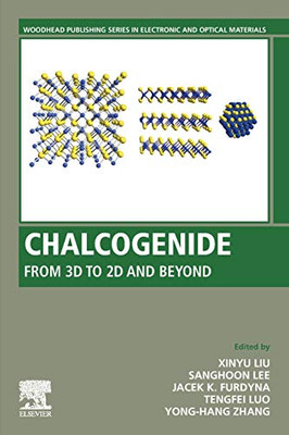 Chalcogenide: From 3D to 2D and Beyond (Woodhead Publishing Series in Electronic and Optical Materials)