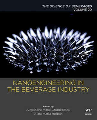 Nanoengineering in the Beverage Industry: Volume 20: The Science of Beverages (Science of Beverages, 20)