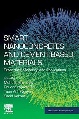 Smart Nanoconcretes and Cement-Based Materials: Properties, Modelling and Applications (Micro and Nano Technologies)