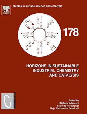 Horizons in Sustainable Industrial Chemistry and Catalysis (Volume 178) (Studies in Surface Science and Catalysis, Volume 178)