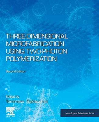 Three-Dimensional Microfabrication Using Two-Photon Polymerization (Micro and Nano Technologies)