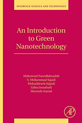 An Introduction to Green Nanotechnology (Volume 28) (Interface Science and Technology, Volume 28)