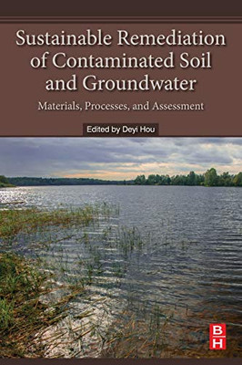 Sustainable Remediation of Contaminated Soil and Groundwater: Materials, Processes, and Assessment