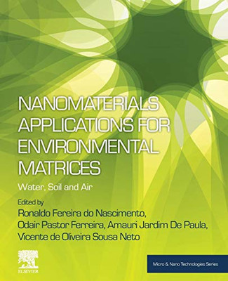 Nanomaterials Applications for Environmental Matrices: Water, Soil and Air (Advanced Nanomaterials)
