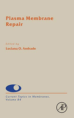 Plasma Membrane Repair (Volume 84) (Current Topics in Membranes, Volume 84)