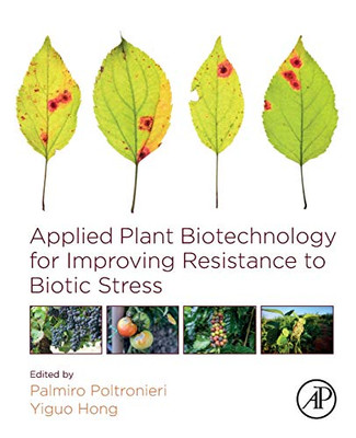 Applied Plant Biotechnology for Improving Resistance to Biotic Stress